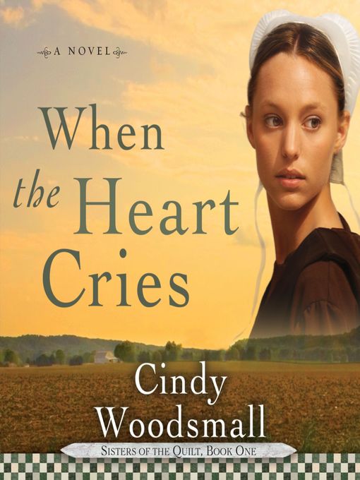 Title details for When The Heart Cries by Cindy Woodsmall - Wait list